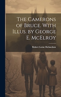 Couverture_The Camerons of Bruce. With Illus. by George E. McElroy