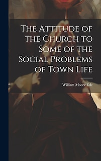 Front cover_The Attitude of the Church to Some of the Social Problems of Town Life
