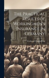 Front cover_The Practical Results of Workingmen's Insurance in Germany