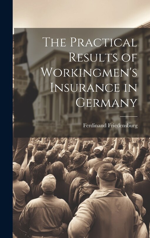 Front cover_The Practical Results of Workingmen's Insurance in Germany