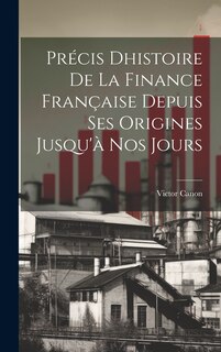 Front cover_Précis Dhistoire de la Finance Française Depuis ses Origines Jusqu'à nos Jours