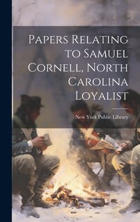 Front cover_Papers Relating to Samuel Cornell, North Carolina Loyalist