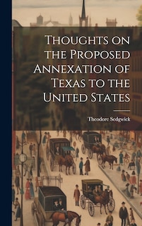 Couverture_Thoughts on the Proposed Annexation of Texas to the United States