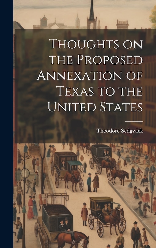 Couverture_Thoughts on the Proposed Annexation of Texas to the United States