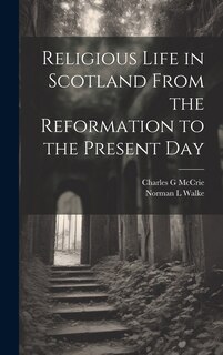 Front cover_Religious Life in Scotland From the Reformation to the Present Day