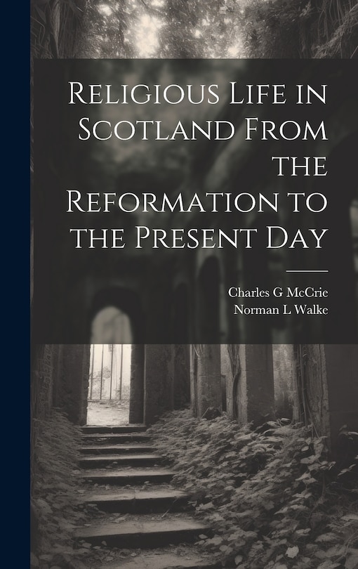 Front cover_Religious Life in Scotland From the Reformation to the Present Day