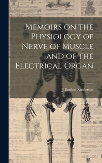Couverture_Memoirs on the Physiology of Nerve of Muscle and of the Electrical Organ