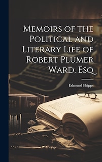 Front cover_Memoirs of the Political and Literary Life of Robert Plumer Ward, Esq