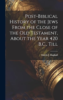 Couverture_Post-Biblical History of the Jews From the Close of the Old Testament, About the Year 420 B.C., Till