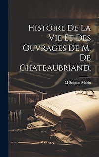 Front cover_Histoire De La Vie et Des Ouvrages De M. De Chateaubriand.