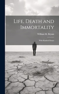Couverture_Life, Death and Immortality; With Kindred Essays