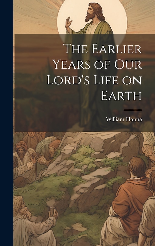 Couverture_The Earlier Years of Our Lord's Life on Earth