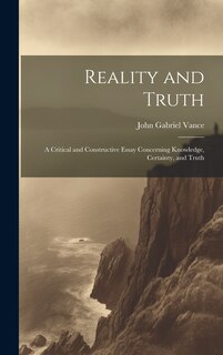Couverture_Reality and Truth; a Critical and Constructive Essay Concerning Knowledge, Certainty, and Truth