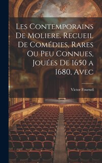 Couverture_Les contemporains de Moliere. Recueil de comédies, rares ou peu connues, jouées de 1650 a 1680, avec
