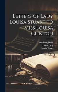 Couverture_Letters of Lady Louisa Stuart to Miss Louisa Clinton