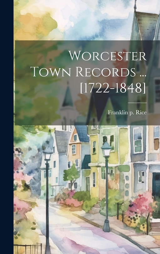 Front cover_Worcester Town Records ... [1722-1848]