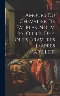 Front cover_Amours du chevalier de Faublas. Nouv. éd., ornée de 4 jolies gravures d'après Marillier