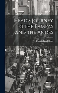 Head's Journey to the Pampas and the Andes