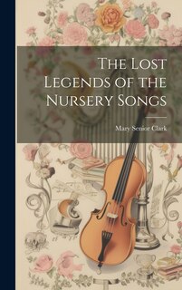 Couverture_The Lost Legends of the Nursery Songs