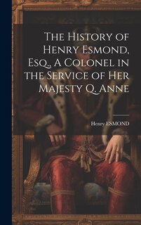 Couverture_The History of Henry Esmond, Esq., A Colonel in the Service of Her Majesty Q. Anne