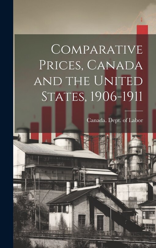 Front cover_Comparative Prices, Canada and the United States, 1906-1911