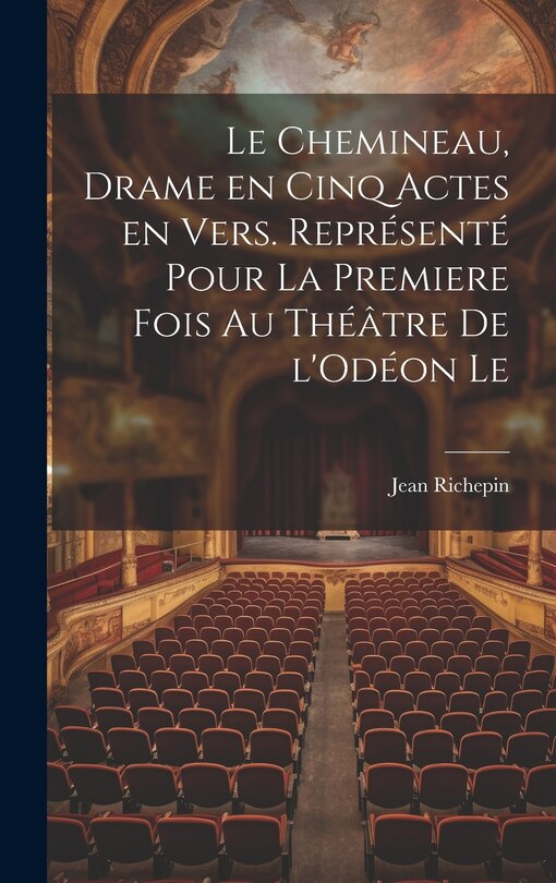 Couverture_Le chemineau, drame en cinq actes en vers. Représenté pour la premiere fois au théâtre de l'Odéon le
