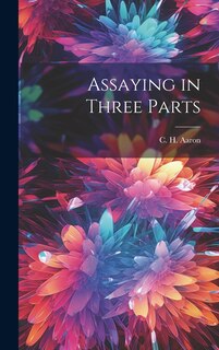 Front cover_Assaying in Three Parts