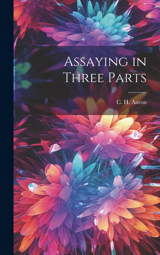 Front cover_Assaying in Three Parts