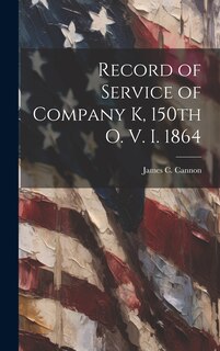 Front cover_Record of Service of Company K, 150th O. V. I. 1864