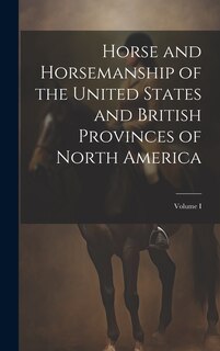 Couverture_Horse and Horsemanship of the United States and British Provinces of North America; Volume I