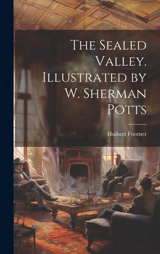 The Sealed Valley. Illustrated by W. Sherman Potts