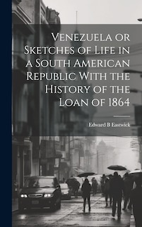 Front cover_Venezuela or Sketches of Life in a South American Republic With the History of the Loan of 1864