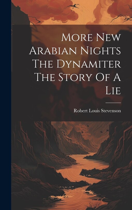 Front cover_More New Arabian Nights The Dynamiter The Story Of A Lie