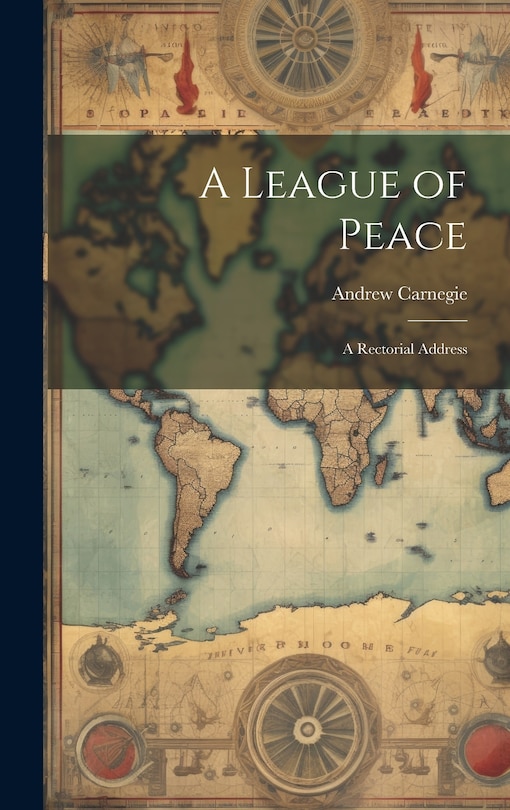 Front cover_A League of Peace; A Rectorial Address