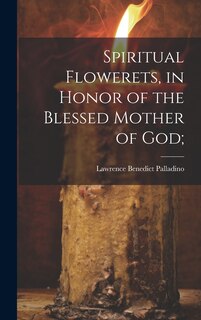 Couverture_Spiritual Flowerets, in Honor of the Blessed Mother of God;