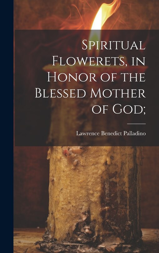 Couverture_Spiritual Flowerets, in Honor of the Blessed Mother of God;