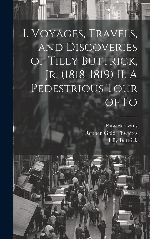 Front cover_I. Voyages, Travels, and Discoveries of Tilly Buttrick, jr. (1818-1819) II. A Pedestrious Tour of Fo
