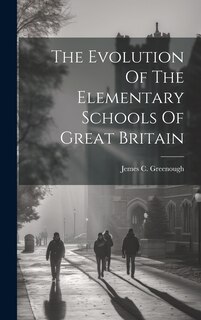 Front cover_The Evolution Of The Elementary Schools Of Great Britain