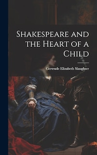 Front cover_Shakespeare and the Heart of a Child