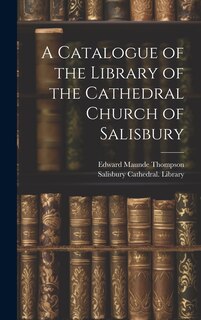 Front cover_A Catalogue of the Library of the Cathedral Church of Salisbury