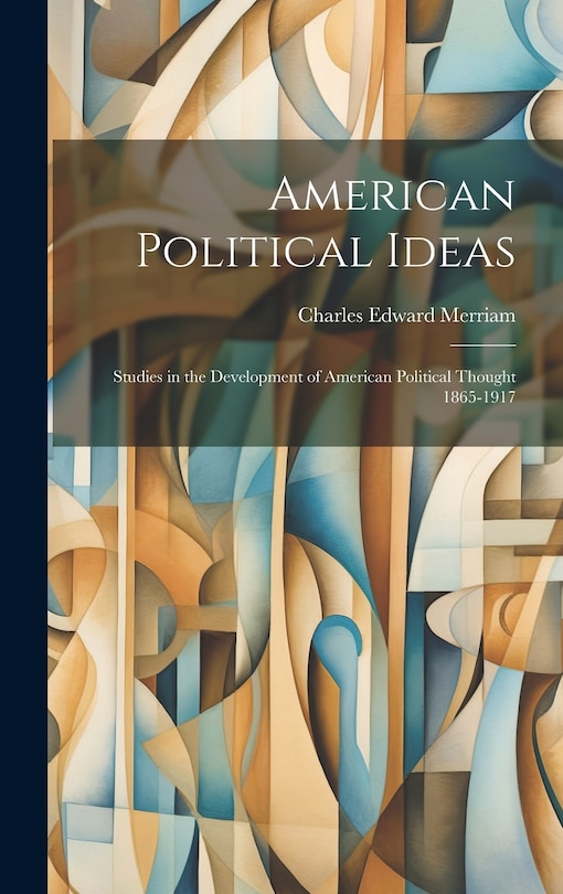 Couverture_American Political Ideas; Studies in the Development of American Political Thought 1865-1917
