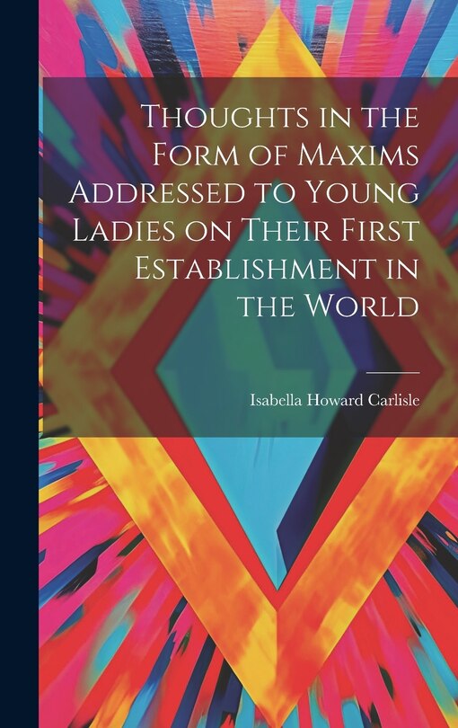 Front cover_Thoughts in the Form of Maxims Addressed to Young Ladies on Their First Establishment in the World