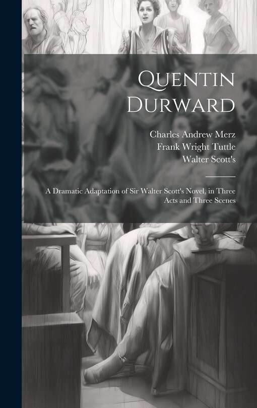 Couverture_Quentin Durward; a Dramatic Adaptation of Sir Walter Scott's Novel, in Three Acts and Three Scenes