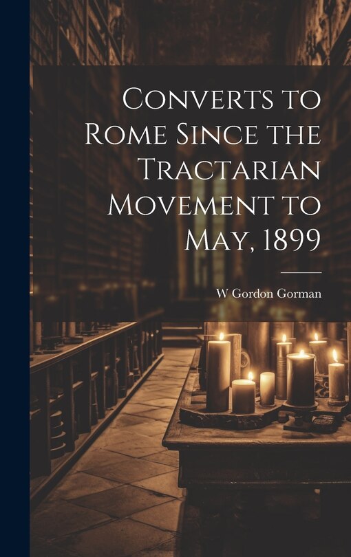 Couverture_Converts to Rome Since the Tractarian Movement to May, 1899