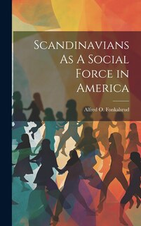 Front cover_Scandinavians As A Social Force in America
