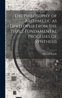Front cover_The Philosophy of Arithmetic as Developed From the Three Fundamental Processes of Synthesis
