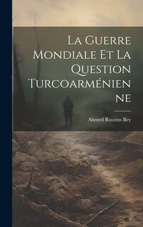 Couverture_La Guerre Mondiale et la Question Turcoarménienne