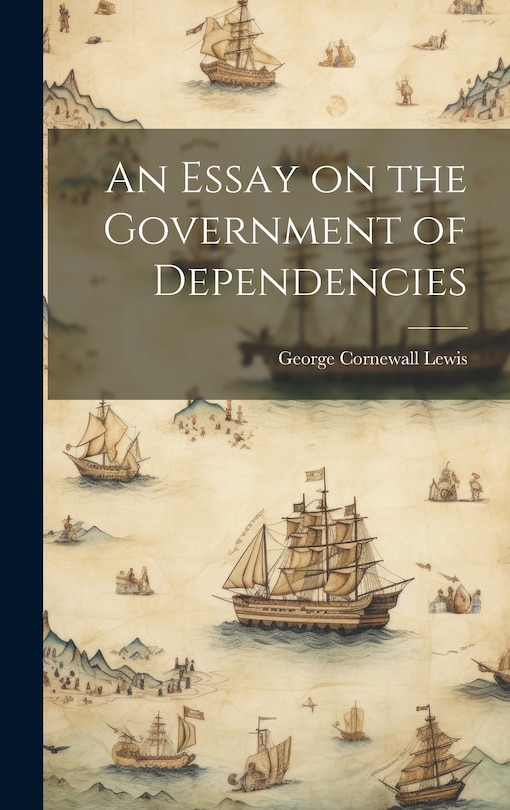 Front cover_An Essay on the Government of Dependencies