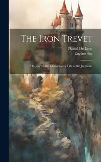 Front cover_The Iron Trevet; or, Jocelyn the Champion; a Tale of the Jacquerie