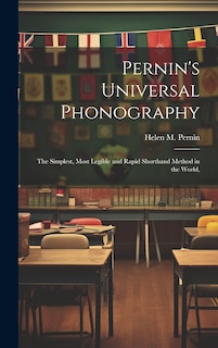 Front cover_Pernin's Universal Phonography; the Simplest, Most Legible and Rapid Shorthand Method in the World,